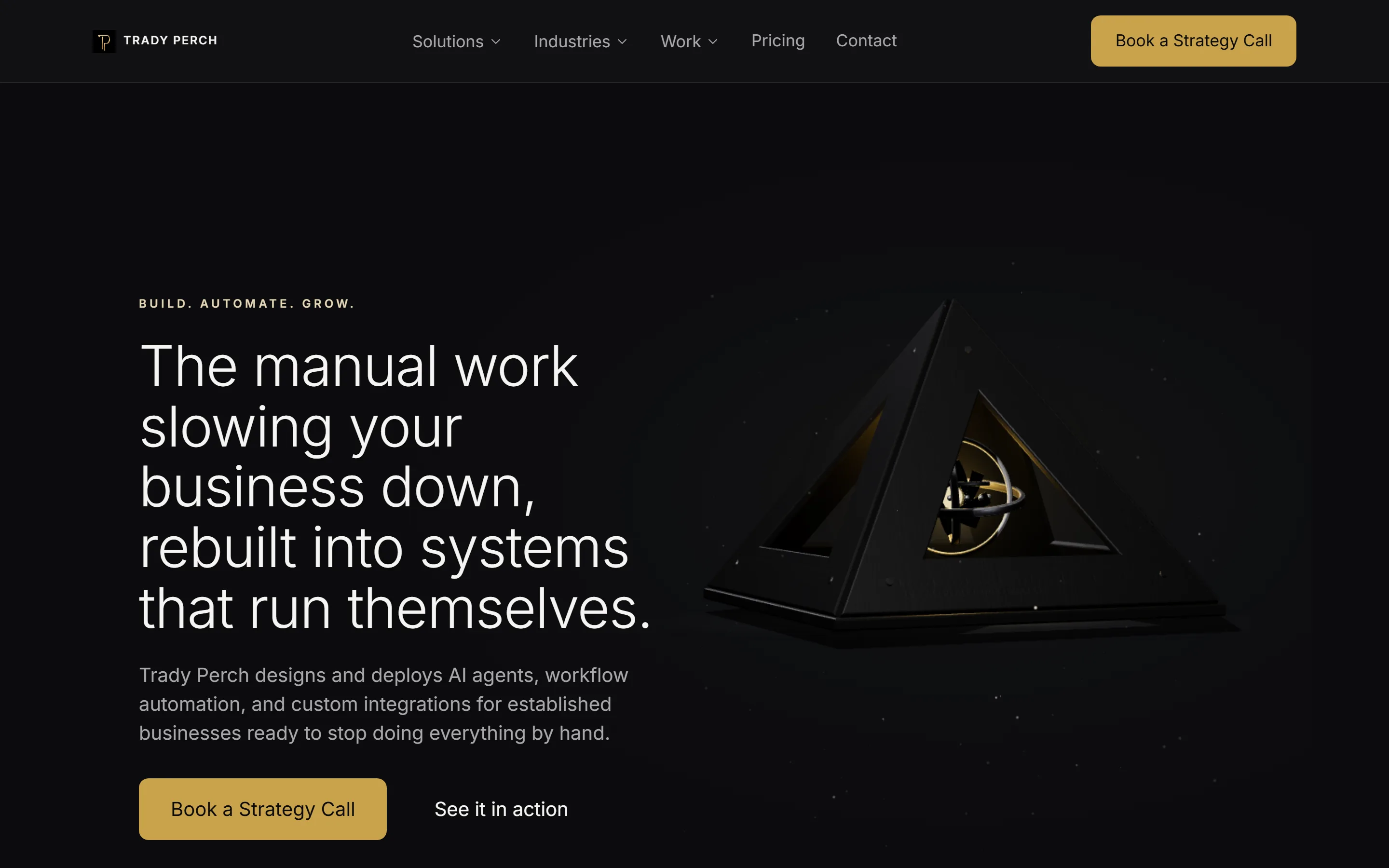 The Trady Perch homepage: the headline 'The manual work slowing your business down, rebuilt into systems that run themselves' beside a dark 3D pyramid lit with gold.